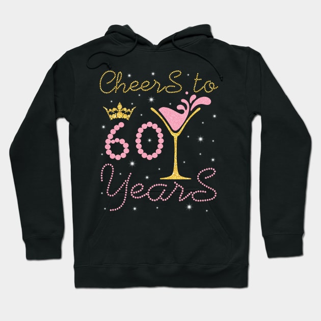 Cheers To 60 Years Happy Birthday To Me You Nana Mom Sister Wife Daughter Niece Cousin Hoodie by bakhanh123